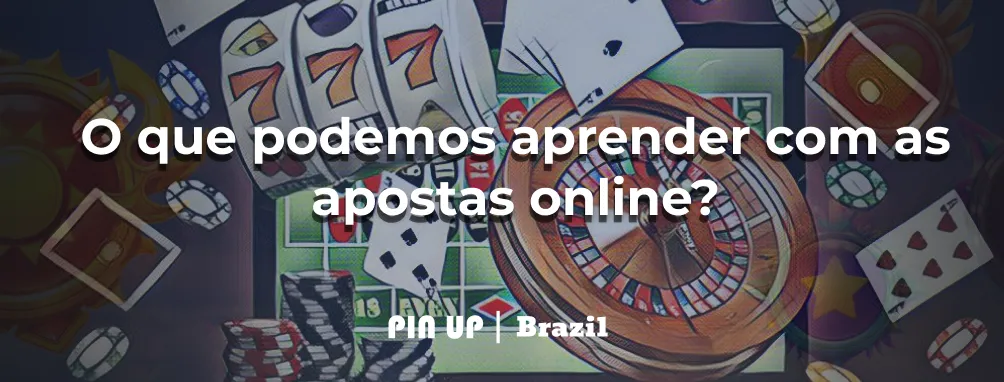 O que podemos aprender com as apostas online?